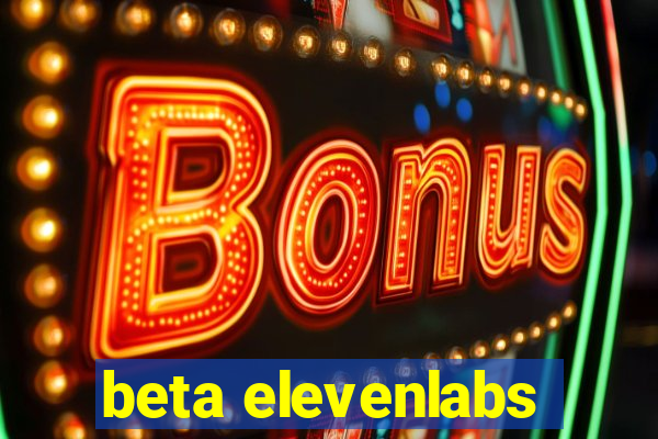 beta elevenlabs